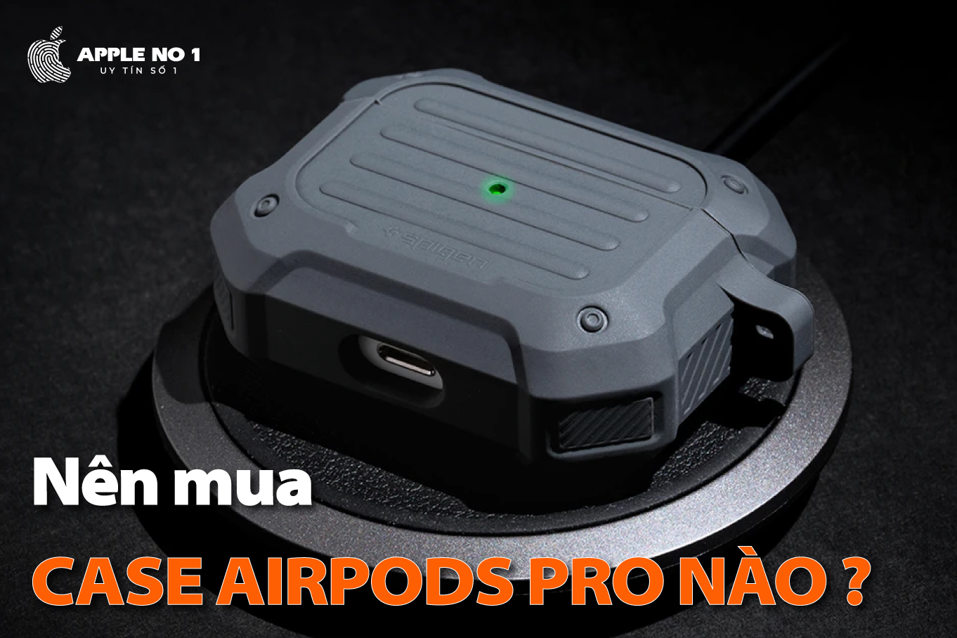 Nên mua Case Airpod Pro loại nào tốt nhất?