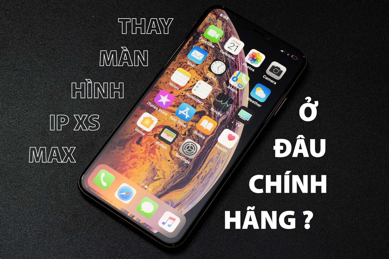 Thay màn hình iP Xs Max Hà Nội chính hãng ở đâu ?