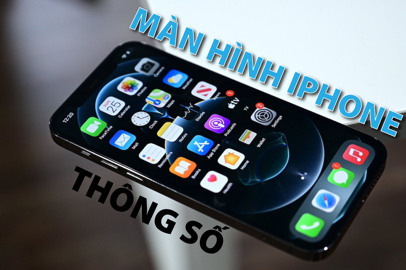 Thông số màn hình iPhone mới nhất 2021