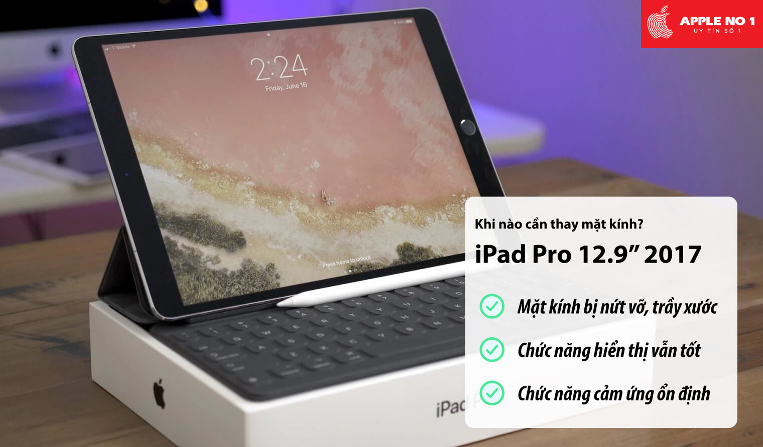 Khi nào cần thay mặt kính iPad Pro 12.9 inch 2017?