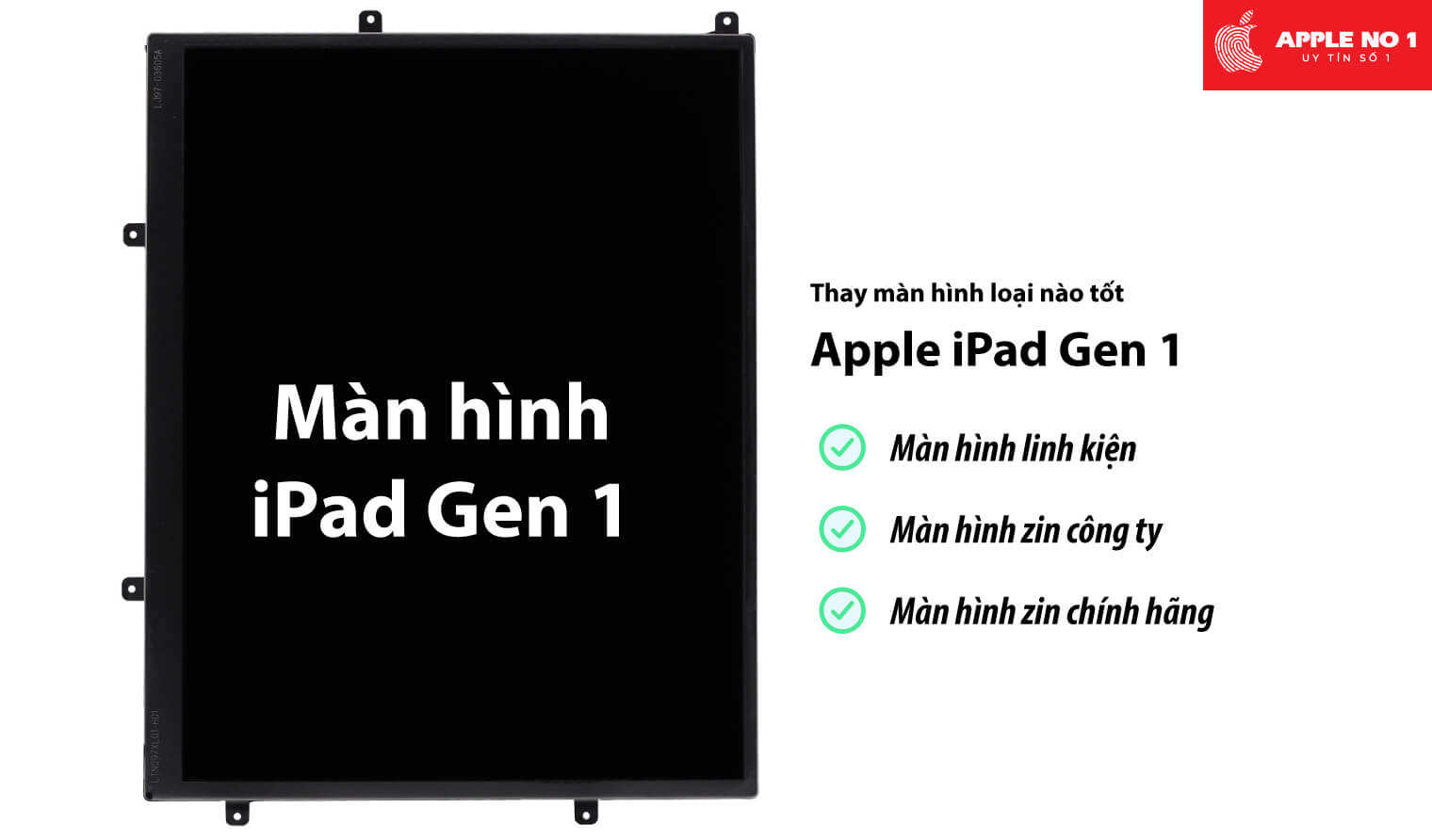 Thay màn hình iPad Gen 1 loại nào tốt?