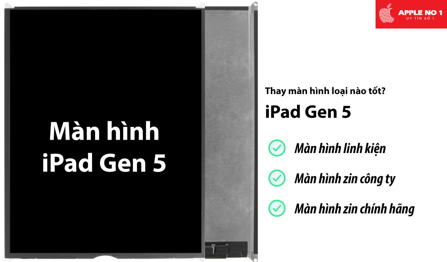 Thay màn hình iPad Gen 5 loại nào tốt?