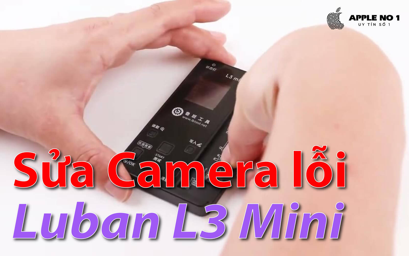 Hướng dẫn sử dụng Luban L3 Mini sửa camera