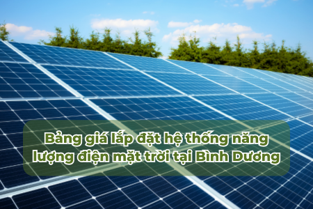 Bảng Giá - Lắp Đặt Hệ Thống Điện Mặt Trời Tại Bình Dương