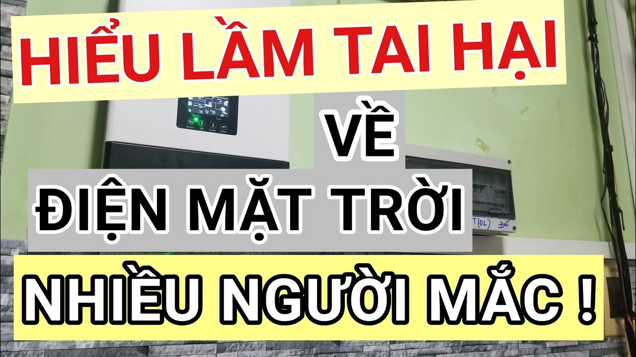Những hiểu lầm tai hại về hệ thống điện năng lượng mặt trời !