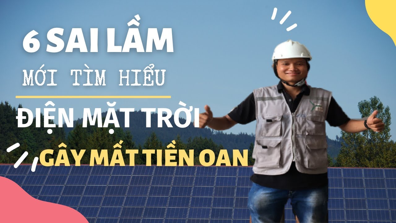 Những sai lầm khi mới tìm hiểu và tự lắp điện năng lượng mặt trời - Gây mất tiền oan !