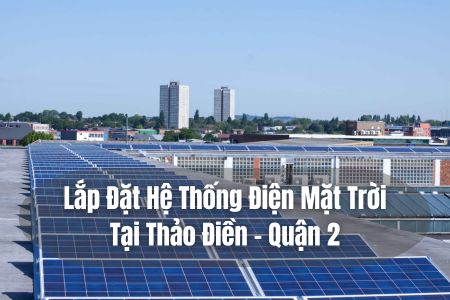 Thi công hệ thống điện mặt trời 5,8kW tại Thảo Điền, Quận 2, TP.HCM
