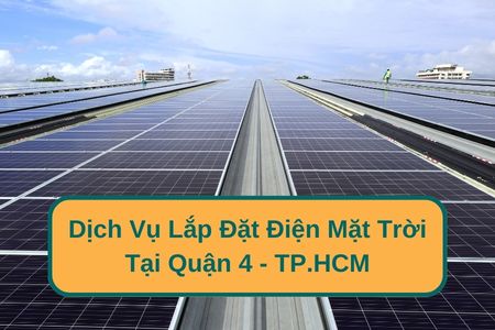 Dịch vụ lắp đặt điện mặt trời tại Quận 4 - TP.HCM