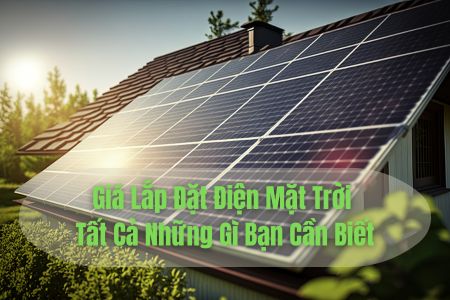 Giá lắp đặt điện năng lượng mặt trời - Tất cả những gì bạn cần biết
