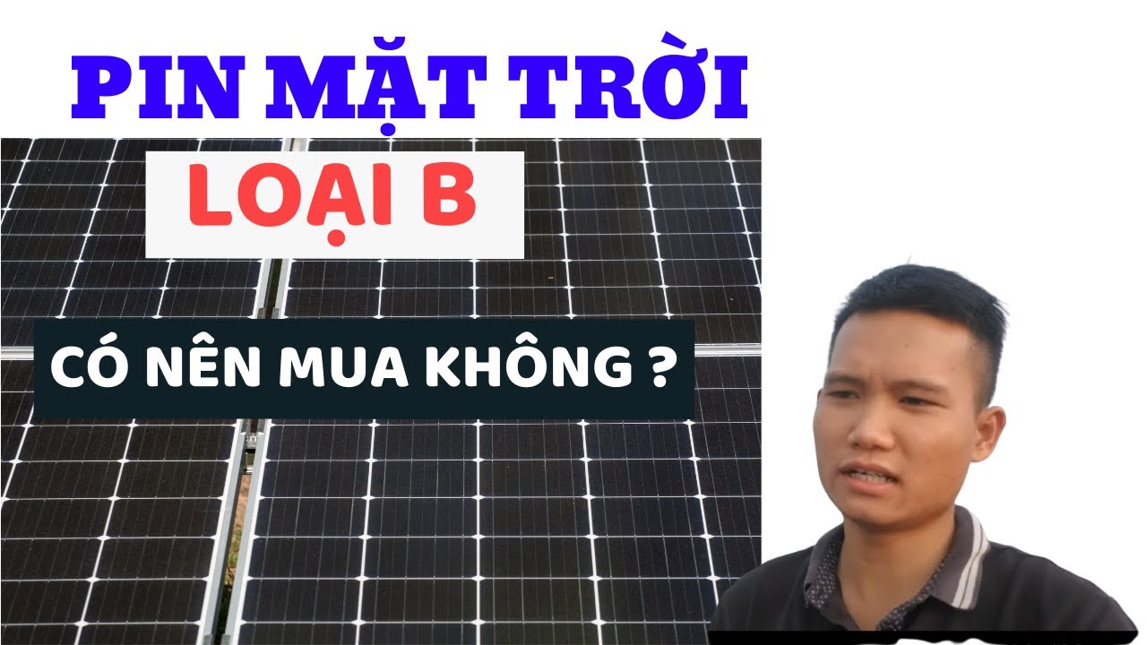 Tiết lộ tại sao nhiều người thich mua tấm pin năng lượng mặt trời loại B