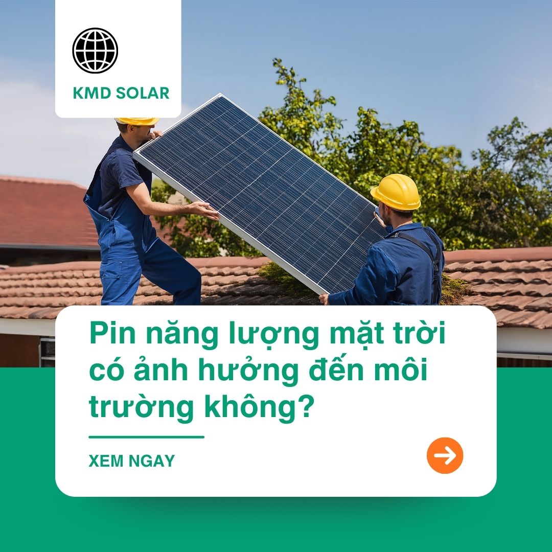 Pin năng lượng mặt trời có ảnh hưởng đến môi trường không?