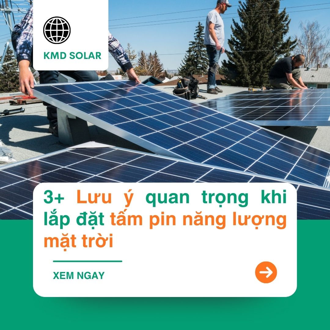 3+ Lưu ý quan trọng khi lắp đặt tấm pin năng lượng mặt trời