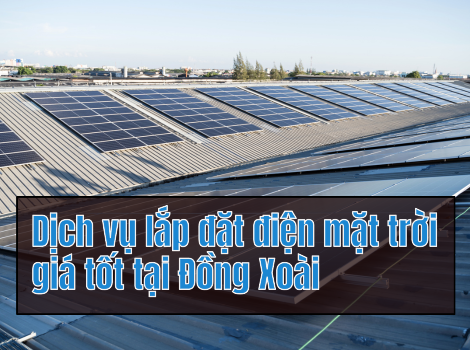 Dịch vụ lắp đặt điện mặt trời giá tốt tại thành phố Đồng Xoài