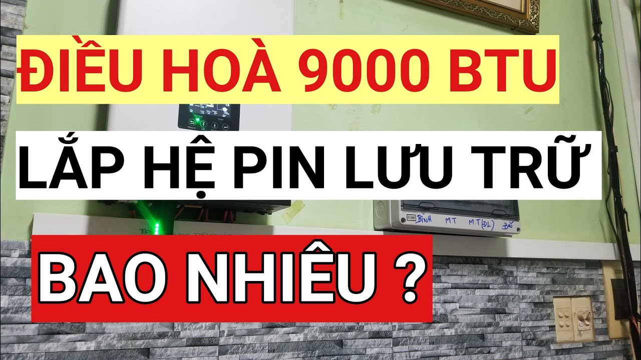 Điều hoà 9000 BTU lắp hệ pin lưu trữ bao nhiêu ?