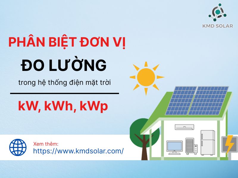 Tìm hiểu về các đơn vị đo lường kW, kWh, kWp trong hệ thống điện mặt trời