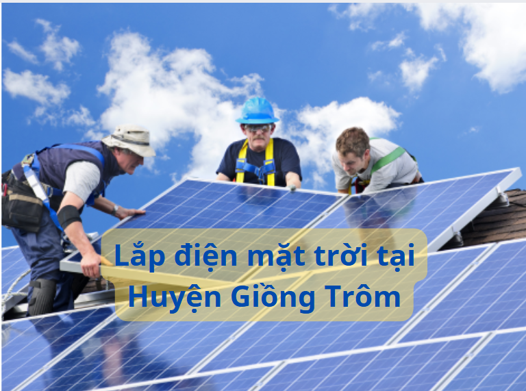 Dịch vụ lắp điện mặt trời chất lượng cao tại Giồng Trôm