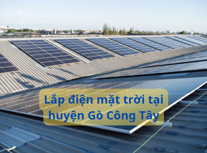 Dịch vụ lắp đặt điện mặt trời uy tín tại huyện Gò Công Tây