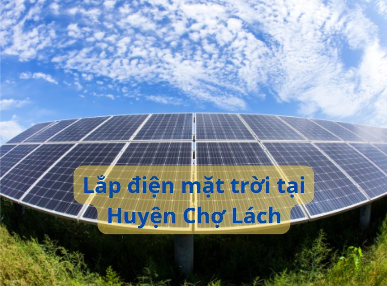 Lắp đặt điện mặt trời uy tín, chất lượng cao tại huyện Chợ Lách