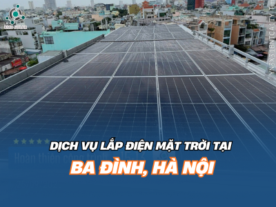 Dịch vụ lắp điện mặt trời tại Ba Đình, Hà Nội