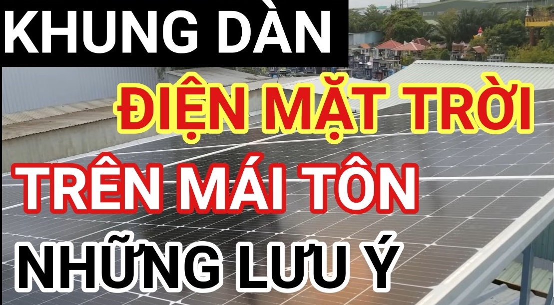 Làm Khung Dàn Năng Lượng Mặt Trời Trên Mái Tôn và Những Lưu Ý  ?