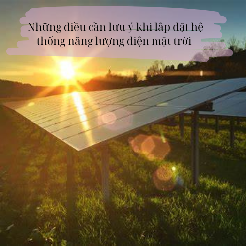 Những điều cần lưu ý khi lắp đặt hệ thống năng lượng điện mặt trời