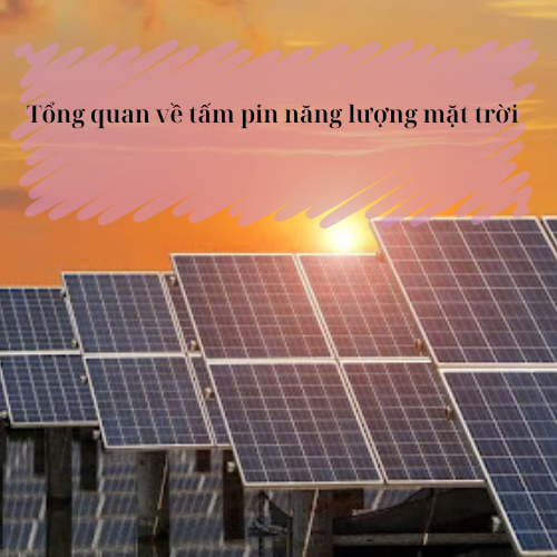 Tổng quan về tấm pin năng lượng mặt trời