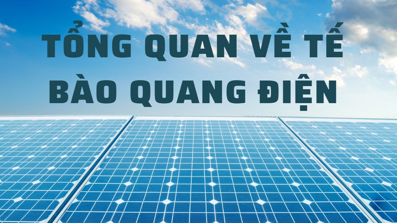 Tế bào quang điện và tính bền vững trong hệ thống điện mặt trời