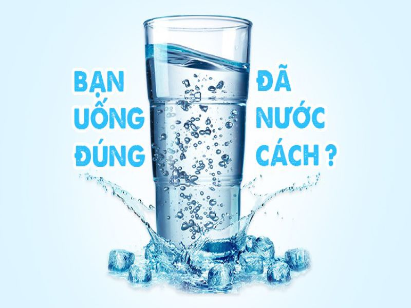 Cách uống nước đúng là như thế nào?