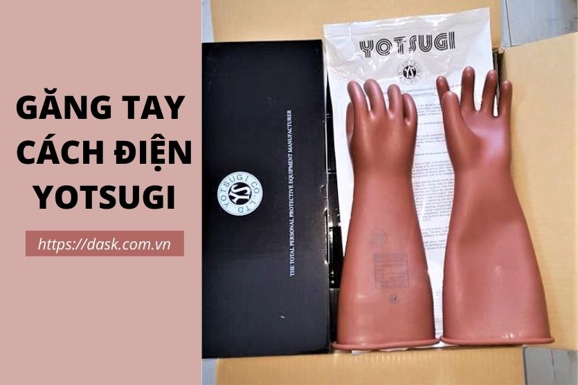 Tại sao nên chọn găng tay cách điện 1KV YOTSUGI Japan?