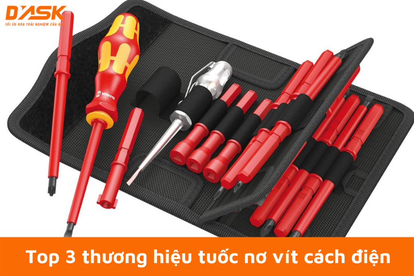 Top 3 thương hiệu tuốc nơ vít cách điện đáng mua nhất hiện nay