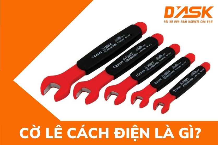 Cờ lê cách điện là gì? An toàn khi sử dụng cờ lê cách điện