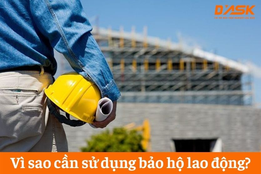 Vì sao cần sử dụng bảo hộ lao động?