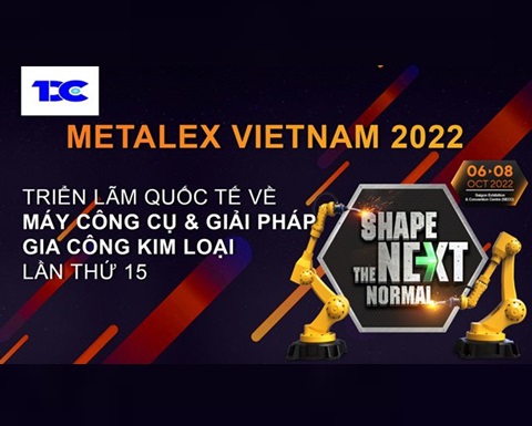 Kinh mời quý khách đến triển lãm METALEX Vietnam 2022