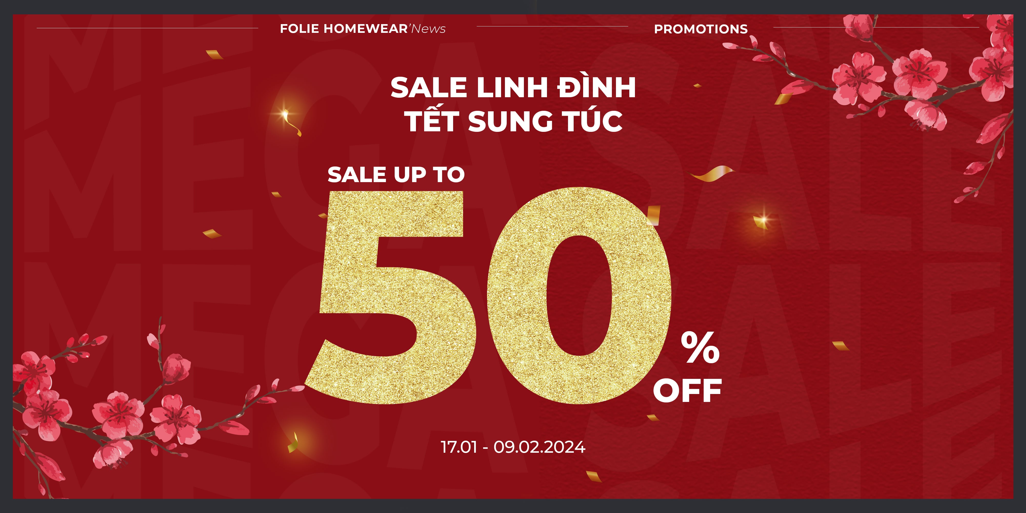 MEGA SALE UP TO 50% - SALE LINH ĐÌNH, TẾT SUNG TÚC