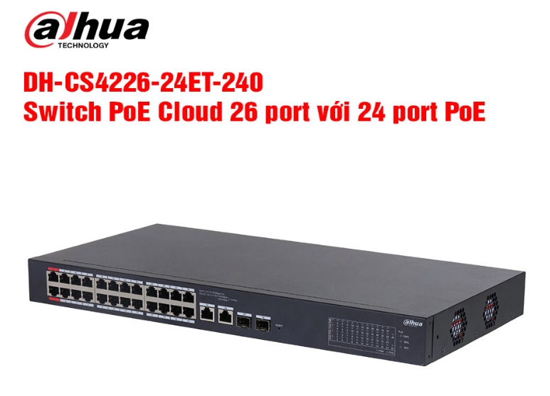 Switch PoE Cloud 26 port DAHUA DH-CS4226-24ET-240 | Switch PoE Cloud 26 port với 24 port PoE | Quản lý từ xa qua Cloud (Dolynk Care); 24T