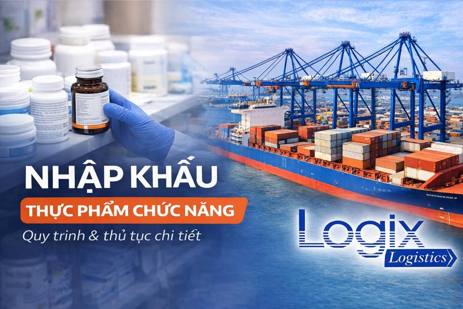 Quy trình thủ tục nhập khẩu thực phẩm chức năng tại Việt Nam (Mới nhất)