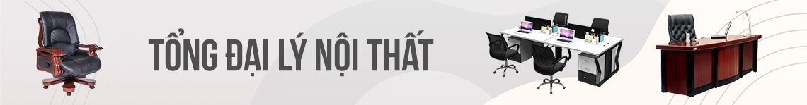 TỔNG ĐẠI LÝ NỘI THẤT CHÍNH HÃNG - NHÀ PHÂN PHỐI NỘI THẤT HÀNG ĐẦU MIỀN BẮC