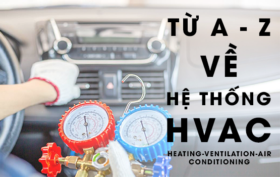 Hệ thống HVAC của ô tô: Từ A đến Z