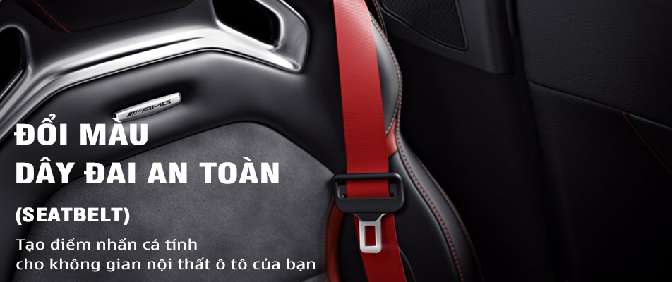 Đổi màu dây đai an toàn (seatbelt) – Tạo điểm nhấn cá tính cho không gian nội thất ô tô của bạn