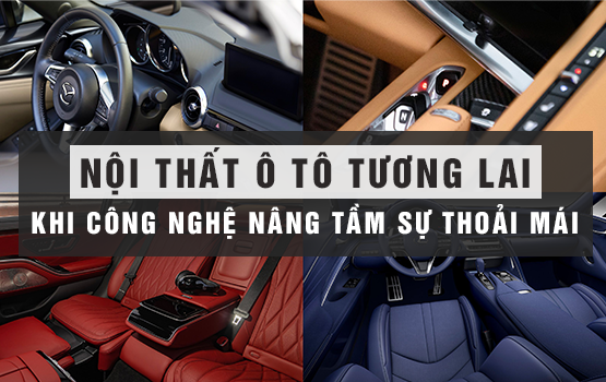 Nội thất ô tô tương lai: Khi công nghệ nâng tầm sự thoải mái