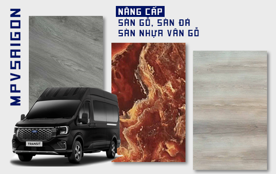 Ford Transit 2024 - Nâng cấp sàn gỗ, sàn nhựa vân gỗ, sàn đá mới nhất tại MPVSAIGON