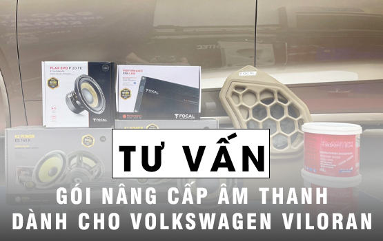 Volkswagen Viloran nên nâng cấp hệ thống âm thanh giải trí như thế nào?