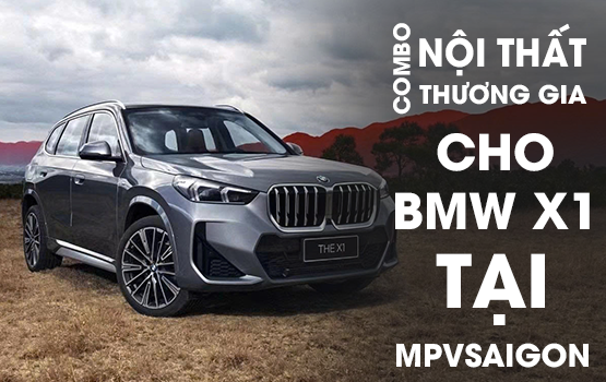 COMBO NỘI THẤT THƯƠNG GIA CHO BMW X1 TẠI MPVSAIGON