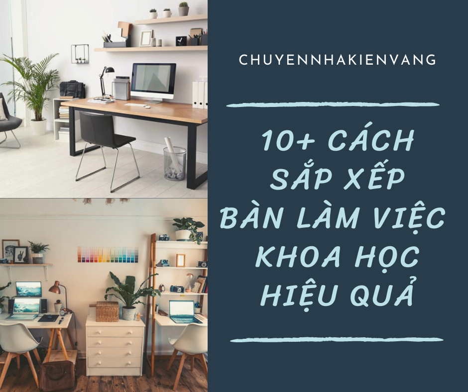 10+ cách sắp xếp bàn làm việc khoa học hiệu quả