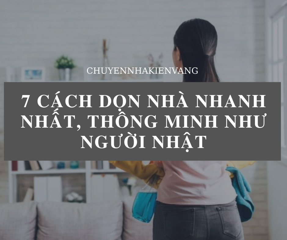 [Mẹo hay] 7 cách dọn nhà nhanh nhất, thông minh như người Nhật