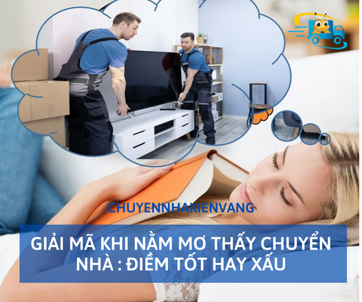 Giải mã khi nằm mơ thấy chuyển nhà : Điềm TỐT hay XẤU