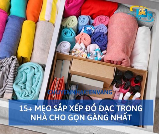 15+ mẹo sắp xếp đồ đạc trong nhà cho gọn gàng nhất