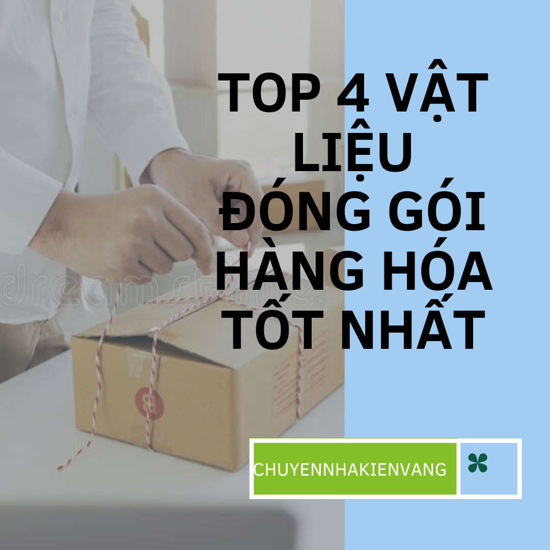 TOP 4 vật liệu đóng gói hàng hóa tốt nhất