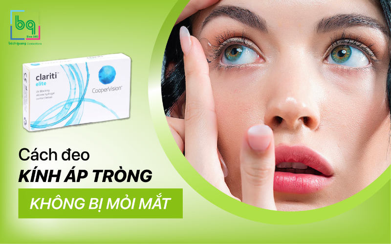 CÁCH ĐEO KÍNH ÁP TRÒNG KHÔNG BỊ MỎI MẮT