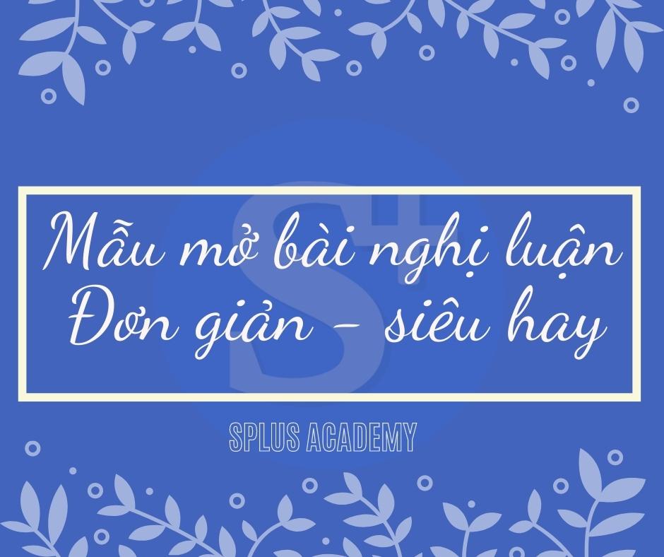 11 Mẫu mở bài văn nghị luận - Đơn giản, siêu hay